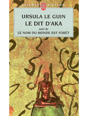 Le dit d'Aka suivi du Nom du monde est forêt (version papier)